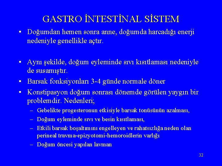 GASTRO İNTESTİNAL SİSTEM • Doğumdan hemen sonra anne, doğumda harcadığı enerji nedeniyle genellikle açtır.