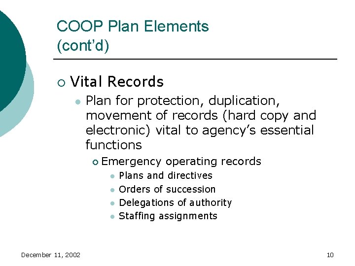 COOP Plan Elements (cont’d) ¡ Vital Records l Plan for protection, duplication, movement of