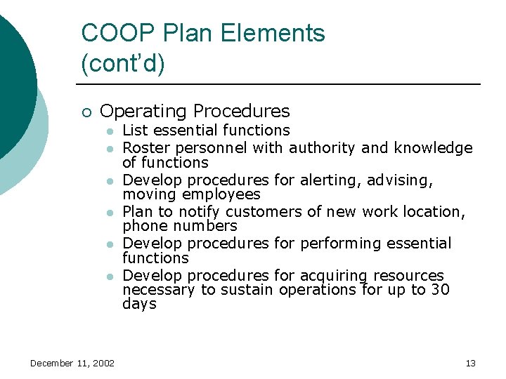 COOP Plan Elements (cont’d) ¡ Operating Procedures l l l December 11, 2002 List