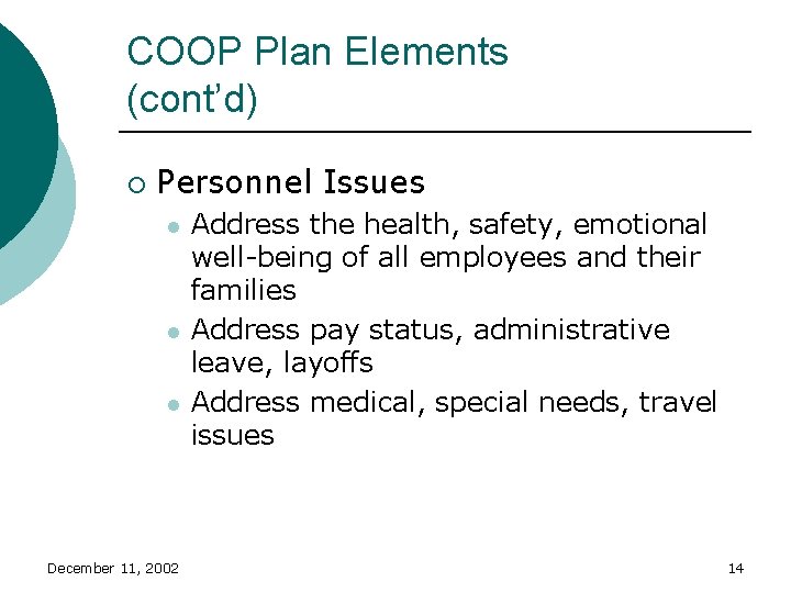 COOP Plan Elements (cont’d) ¡ Personnel Issues l l l December 11, 2002 Address