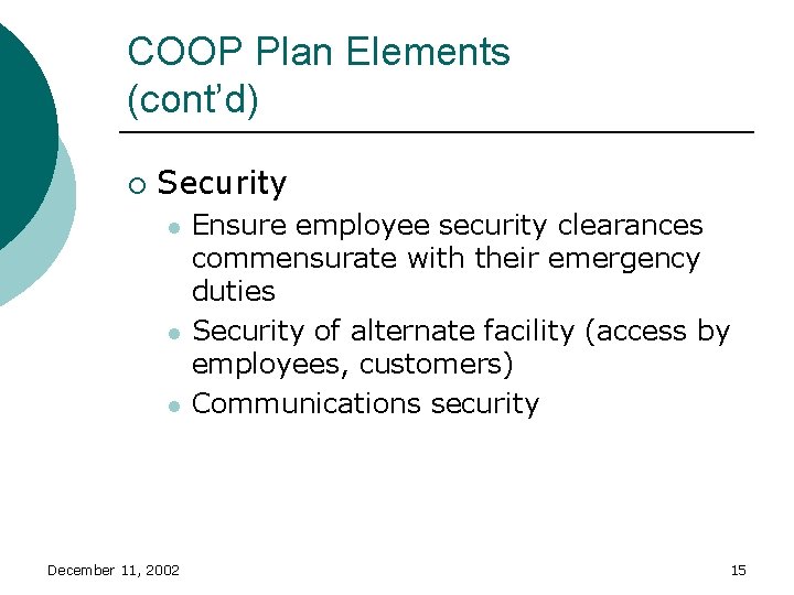 COOP Plan Elements (cont’d) ¡ Security l l l December 11, 2002 Ensure employee