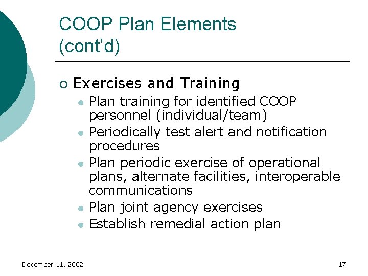 COOP Plan Elements (cont’d) ¡ Exercises and Training l l l December 11, 2002