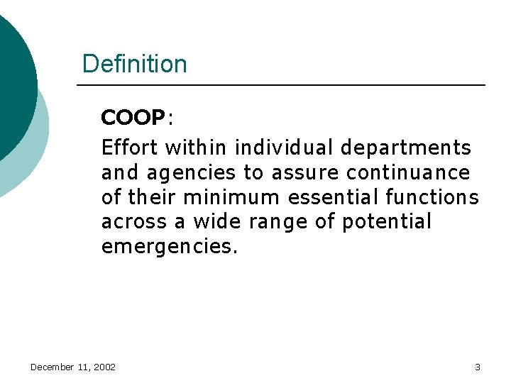 Definition COOP: Effort within individual departments and agencies to assure continuance of their minimum