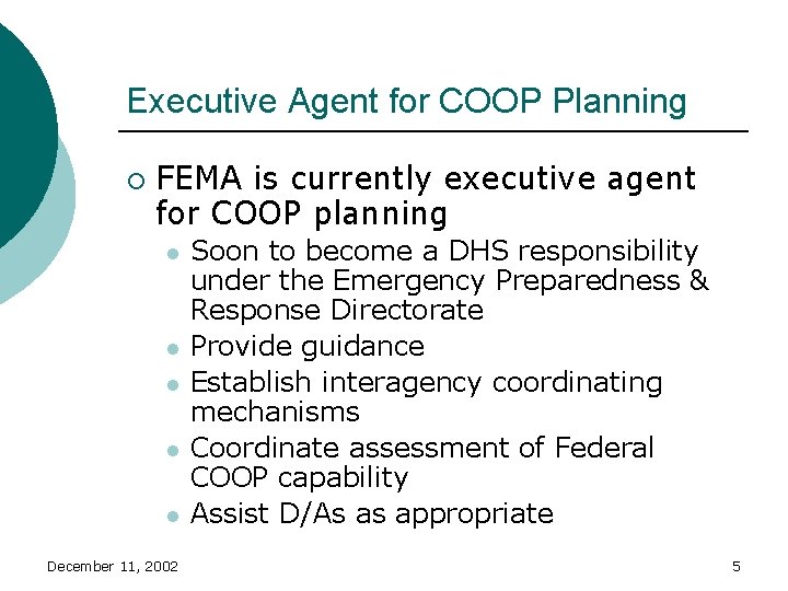 Executive Agent for COOP Planning ¡ FEMA is currently executive agent for COOP planning