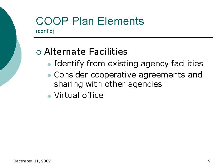 COOP Plan Elements (cont’d) ¡ Alternate Facilities l l l December 11, 2002 Identify