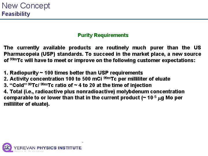 New Concept Feasibility Purity Requirements The currently available products are routinely much purer than