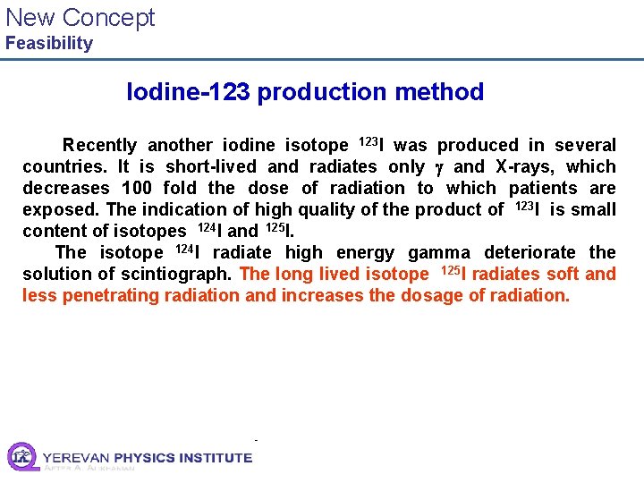New Concept Feasibility Iodine-123 production method Recently another iodine isotope 123 I was produced
