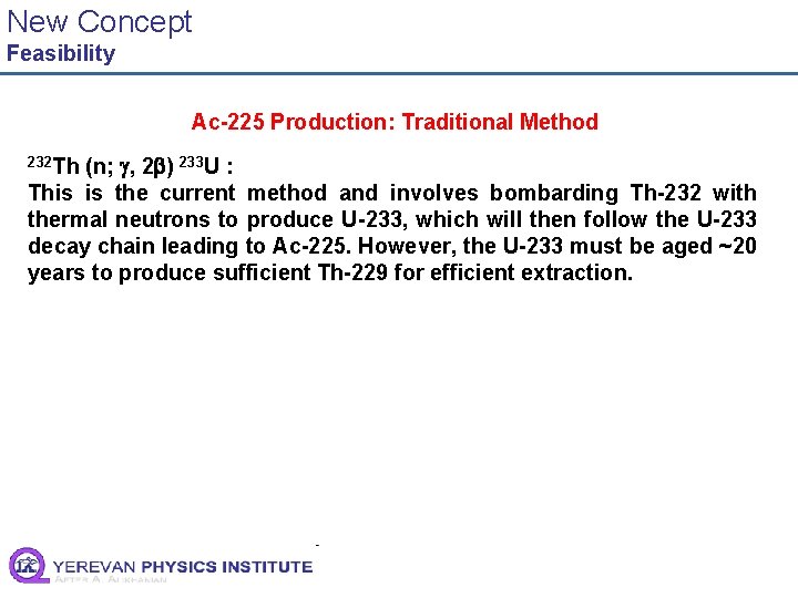 New Concept Feasibility Ac-225 Production: Traditional Method 232 Th (n; , 2 ) 233