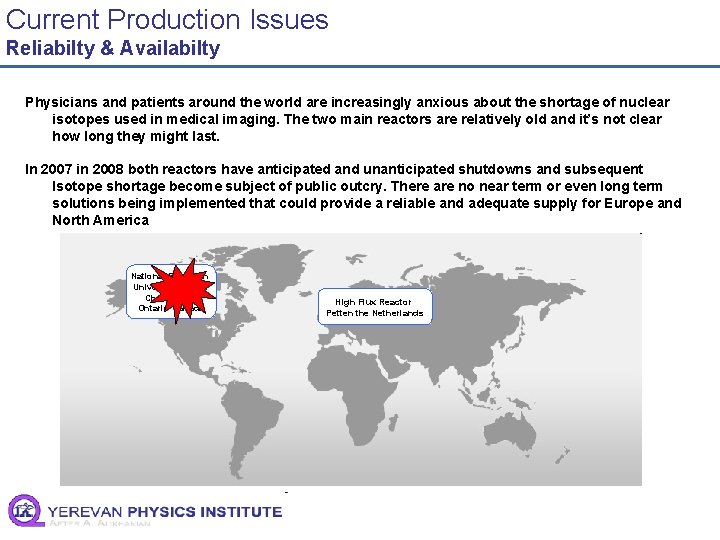 Current Production Issues Reliabilty & Availabilty Physicians and patients around the world are increasingly