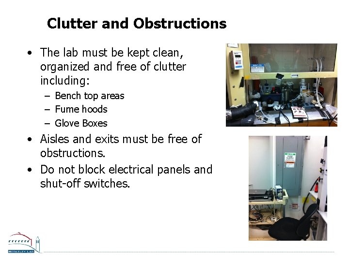 Clutter and Obstructions • The lab must be kept clean, organized and free of