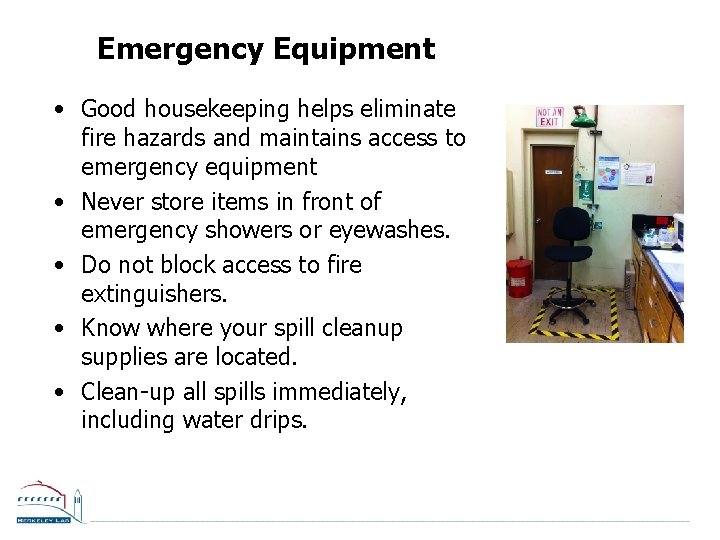 Emergency Equipment • Good housekeeping helps eliminate fire hazards and maintains access to emergency