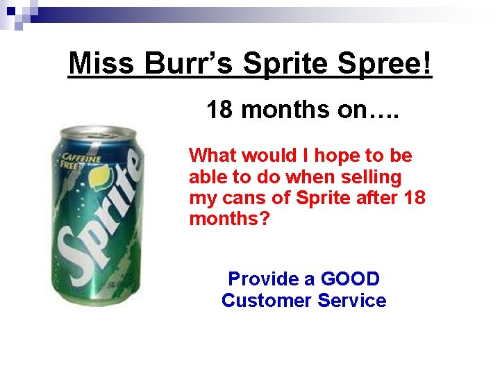 Miss Burr’s Sprite Spree! 18 months on…. What would I hope to be able