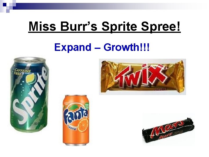 Miss Burr’s Sprite Spree! Expand – Growth!!! 