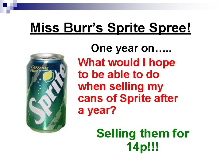 Miss Burr’s Sprite Spree! One year on…. . What would I hope to be