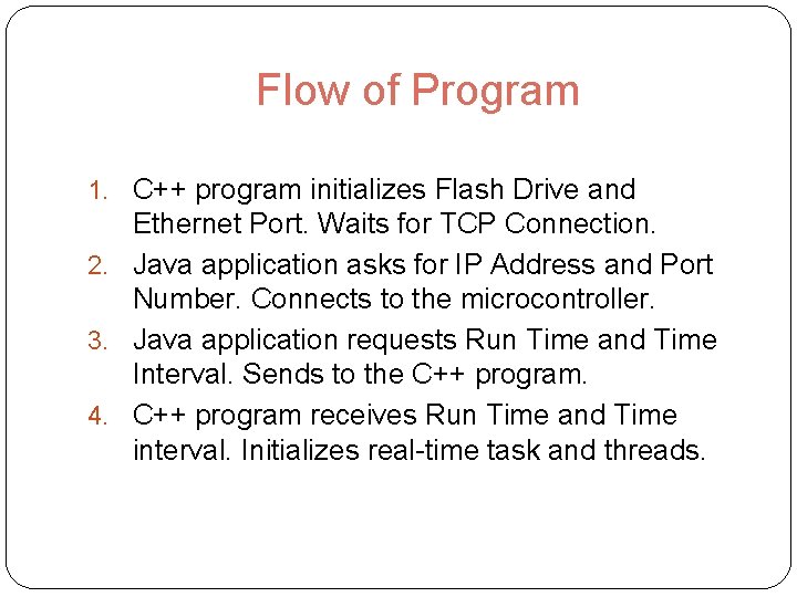Flow of Program 1. C++ program initializes Flash Drive and Ethernet Port. Waits for
