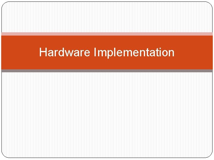 Hardware Implementation 