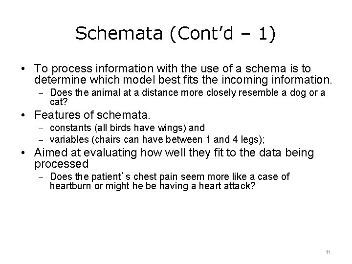Schemata (Cont’d – 1) • To process information with the use of a schema