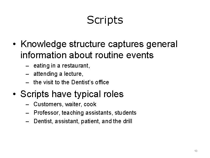 Scripts • Knowledge structure captures general information about routine events – eating in a