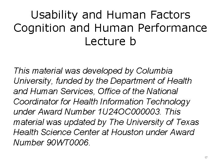 Usability and Human Factors Cognition and Human Performance Lecture b This material was developed