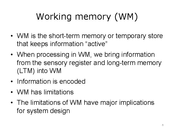 Working memory (WM) • WM is the short-term memory or temporary store that keeps