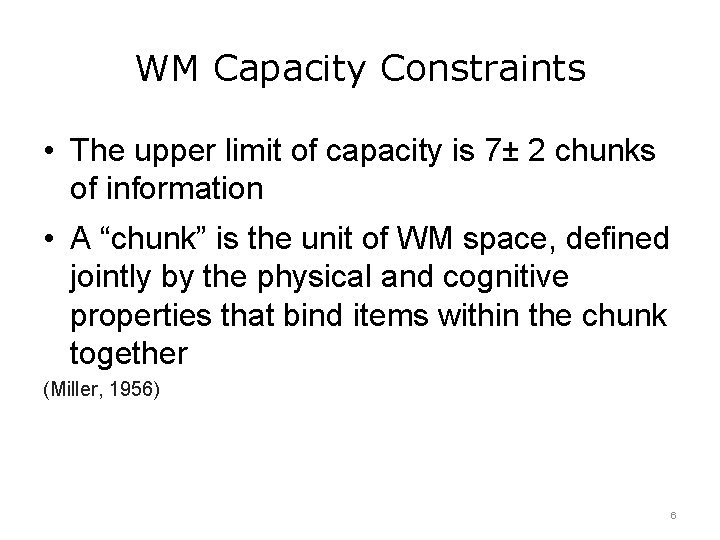 WM Capacity Constraints • The upper limit of capacity is 7± 2 chunks of