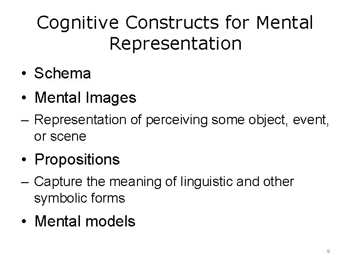 Cognitive Constructs for Mental Representation • Schema • Mental Images – Representation of perceiving