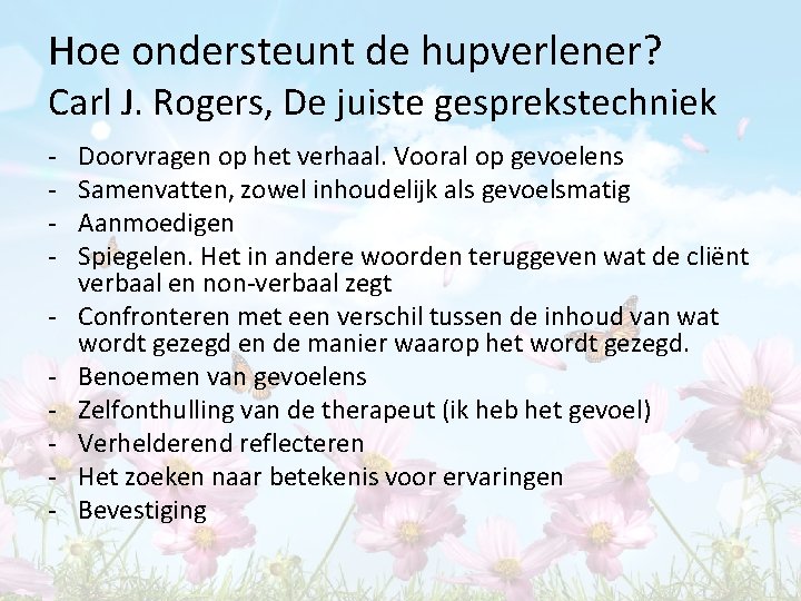 Hoe ondersteunt de hupverlener? Carl J. Rogers, De juiste gesprekstechniek - Doorvragen op het