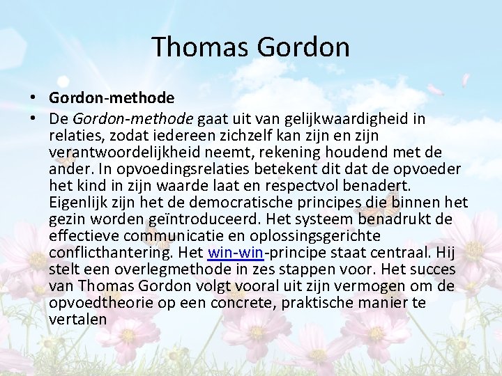 Thomas Gordon • Gordon-methode • De Gordon-methode gaat uit van gelijkwaardigheid in relaties, zodat