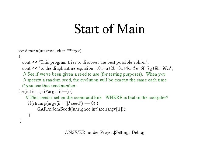 Start of Main void main(int argc, char **argv) { cout << "This program tries