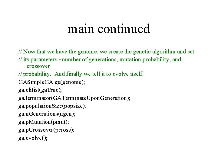 main continued // Now that we have the genome, we create the genetic algorithm