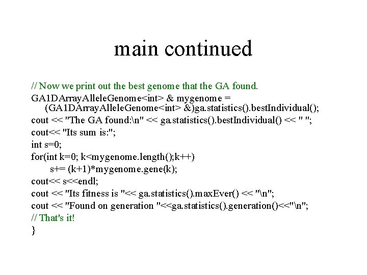 main continued // Now we print out the best genome that the GA found.