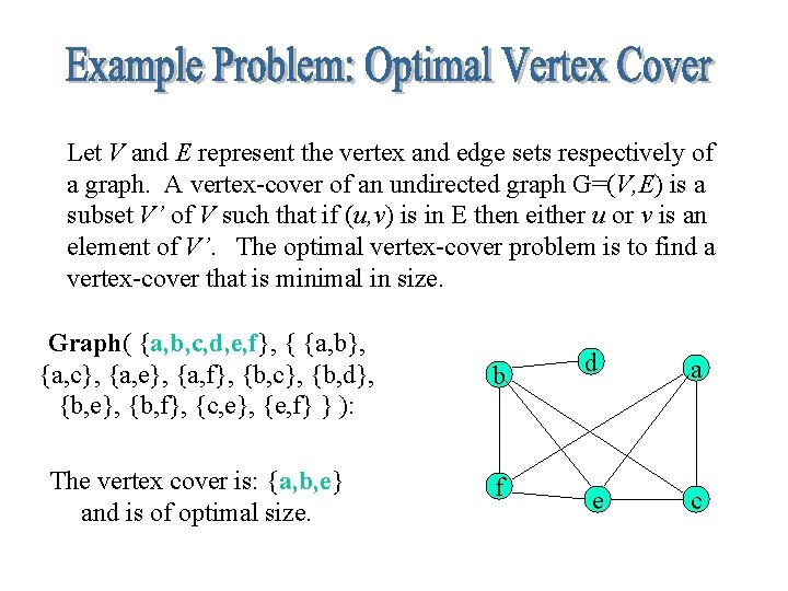 Let V and E represent the vertex and edge sets respectively of a graph.