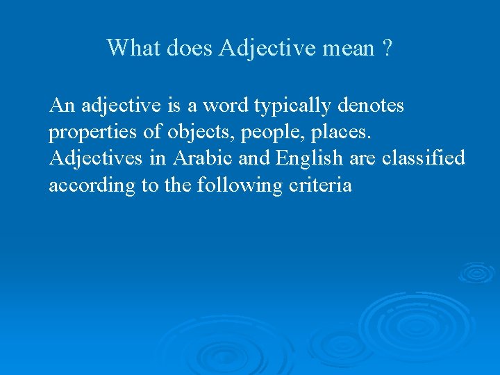 What does Adjective mean ? An adjective is a word typically denotes properties of