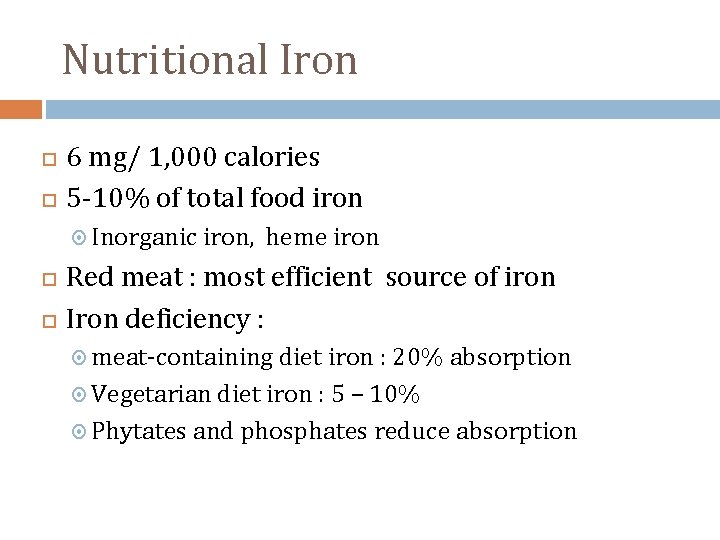 Nutritional Iron 6 mg/ 1, 000 calories 5 -10% of total food iron Inorganic
