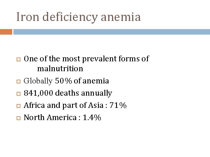 Iron deficiency anemia One of the most prevalent forms of malnutrition Globally 50% of