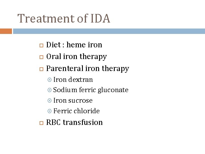 Treatment of IDA Diet : heme iron Oral iron therapy Parenteral iron therapy Iron