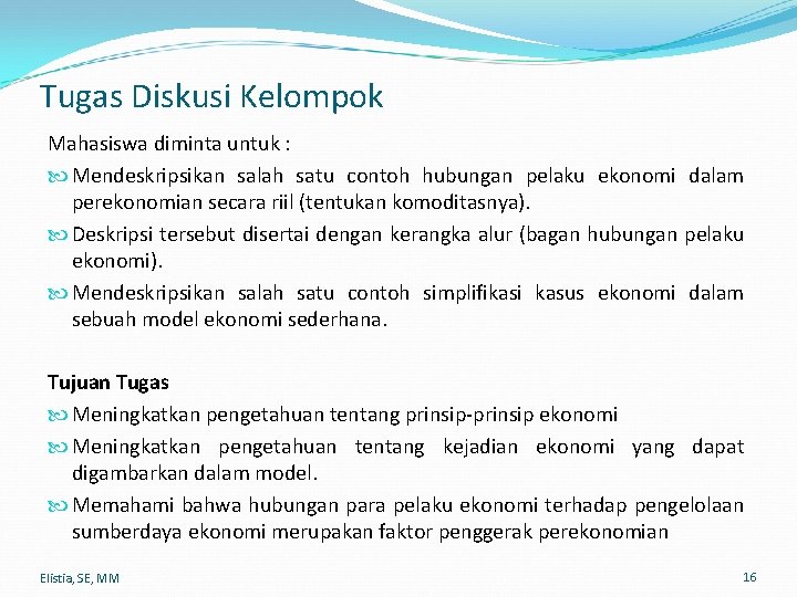 Tugas Diskusi Kelompok Mahasiswa diminta untuk : Mendeskripsikan salah satu contoh hubungan pelaku ekonomi