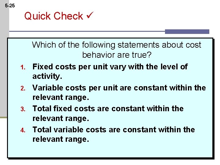 5 -25 Quick Check Which of the following statements about cost behavior are true?