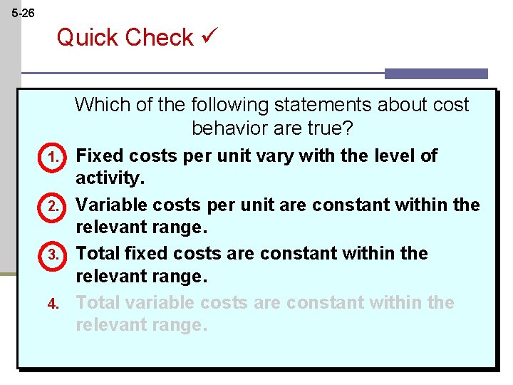 5 -26 Quick Check Which of the following statements about cost behavior are true?