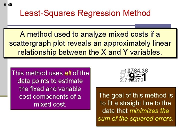 5 -45 Least-Squares Regression Method A method used to analyze mixed costs if a