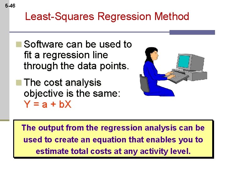 5 -46 Least-Squares Regression Method n Software can be used to fit a regression