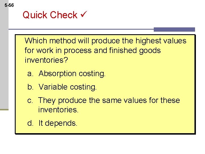 5 -56 Quick Check Which method will produce the highest values for work in