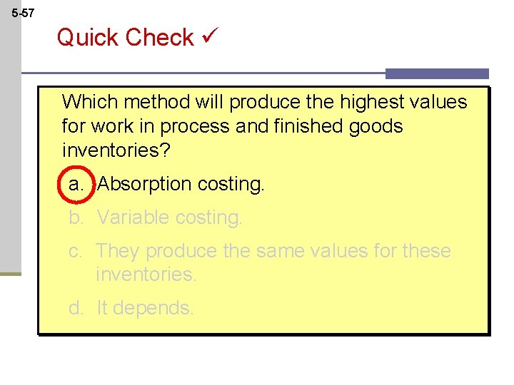 5 -57 Quick Check Which method will produce the highest values for work in