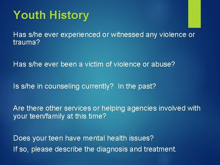 Youth History Has s/he ever experienced or witnessed any violence or trauma? Has s/he
