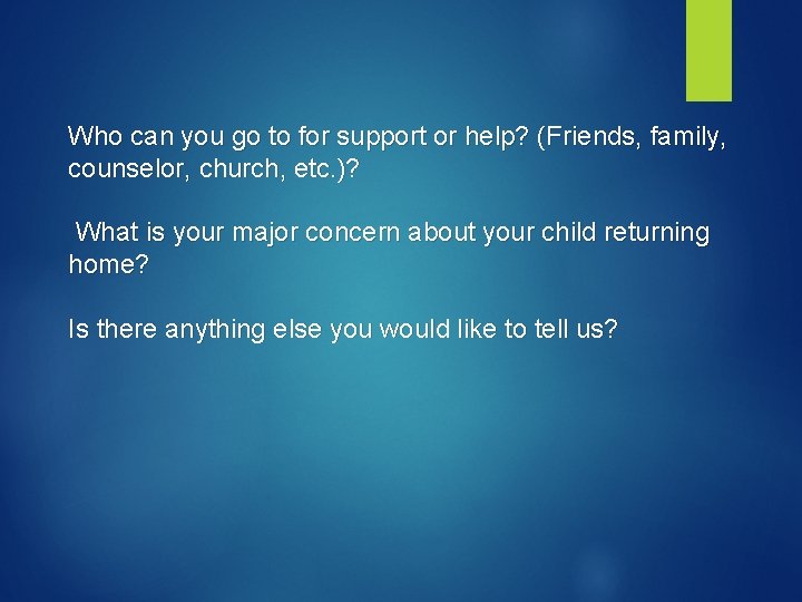 Who can you go to for support or help? (Friends, family, counselor, church, etc.