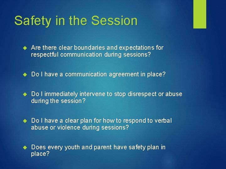 Safety in the Session Are there clear boundaries and expectations for respectful communication during