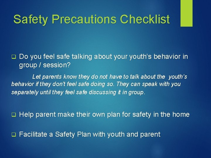 Safety Precautions Checklist q Do you feel safe talking about your youth’s behavior in