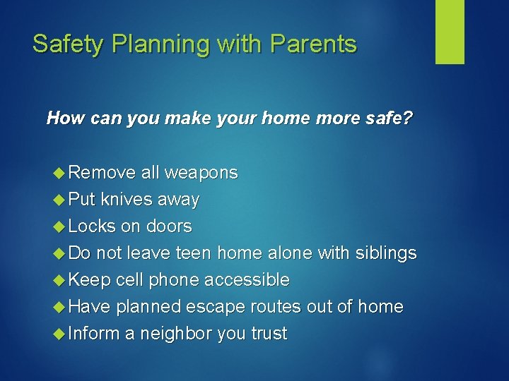 Safety Planning with Parents How can you make your home more safe? Remove all