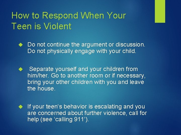 How to Respond When Your Teen is Violent Do not continue the argument or