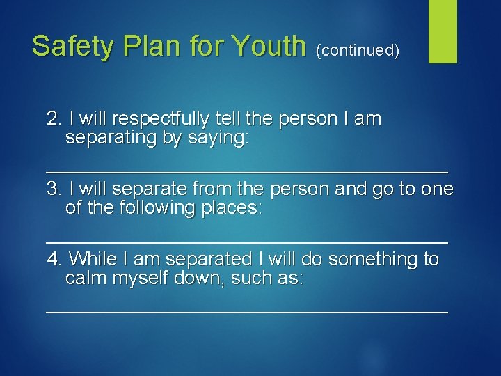 Safety Plan for Youth (continued) 2. I will respectfully tell the person I am